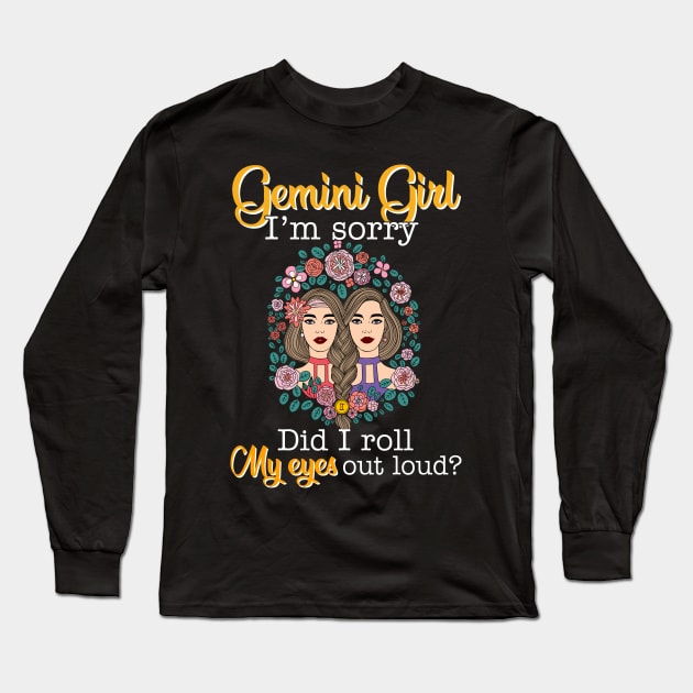 Gemini Girl I_m Sorry Did I Roll My Eyes Out Loud T shirt Long Sleeve T-Shirt by garrettbud6